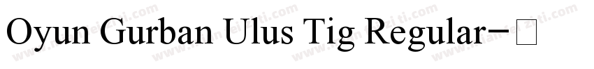 Oyun Gurban Ulus Tig Regular字体转换